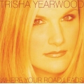  Trisha Yearwood ‎– Where Your Road Leads 